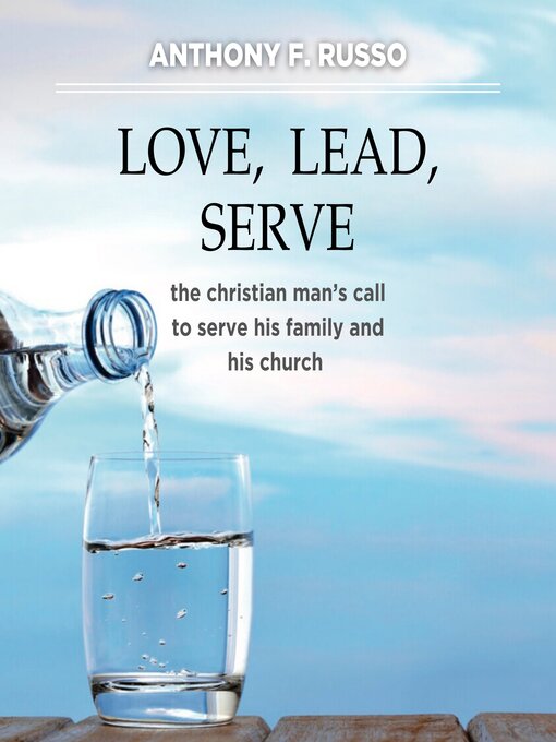 Title details for Love, Lead, Serve by Anthony F. Russo - Available